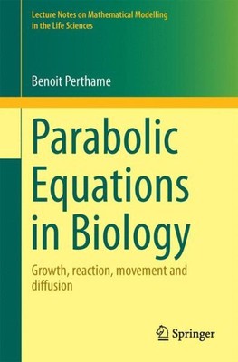Parabolic Equations in Biology : Growth, Reaction, Movement and Diffusion, Pa...