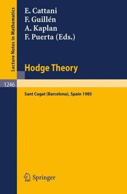 Hodge Theory : Proceedings, U.s.-spain Workshop Held in Sant Cugat (Barcelona...