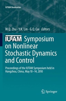 Iutam Symposium on Nonlinear Stochastic Dynamics and Control : Proceedings of...