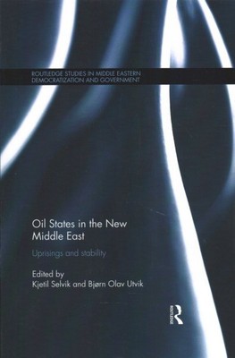 Oil States in the New Middle East : Uprisings and Stability, Paperback by Sel...