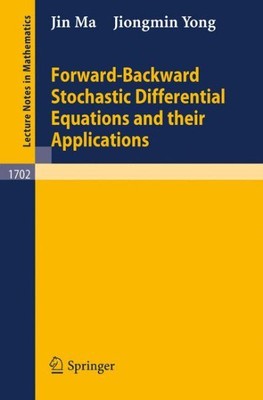 Forward-Backward Stochastic Differential Equations and Their Applications, Pa...