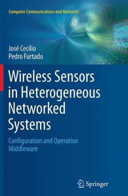 Wireless Sensors in Heterogeneous Networked Systems : Configuration and Opera...