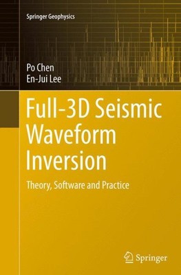 Full-3d Seismic Waveform Inversion : Theory, Software and Practice, Paperback...