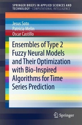 Ensembles of Type 2 Fuzzy Neural Models and Their Optimization With Bio-inspi...