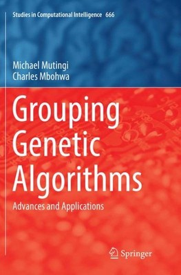 Grouping Genetic Algorithms : Advances and Applications, Paperback by Mutingi...