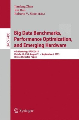Big Data Benchmarks, Performance Optimization, and Emerging Hardware : 6th Wo...