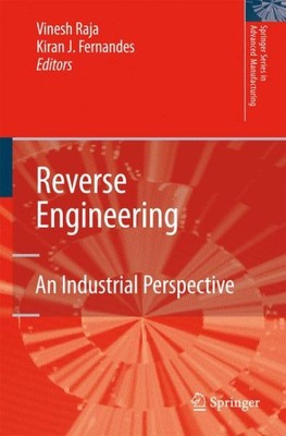 Reverse Engineering : An Industrial Perspective, Hardcover by Raja, Vinesh (E...
