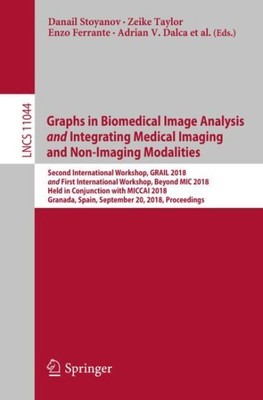 Graphs in Biomedical Image Analysis and Integrating Medical Imaging and Non-i...