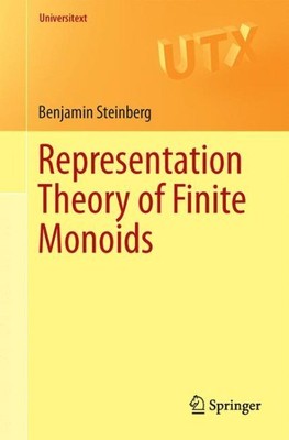 Representation Theory of Finite Monoids, Paperback by Steinberg, Benjamin, Br...