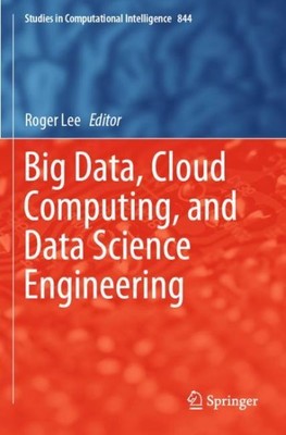 Big Data, Cloud Computing, and Data Science Engineering, Paperback by Lee, Ro...