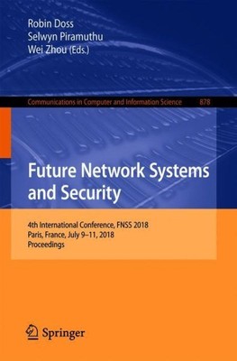 Future Network Systems and Security : 4th International Conference, Fnss 2018...