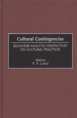 Cultural Contingencies : Behavior Analytic Perspectives on Cultural Practices...