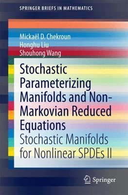 Stochastic Parameterizing Manifolds and Non-Markovian Reduced Equations : Sto...