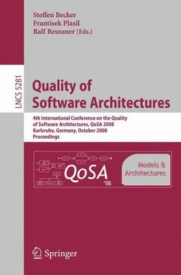 Quality of Software Architectures Models and Architectures : 4th Internationa...