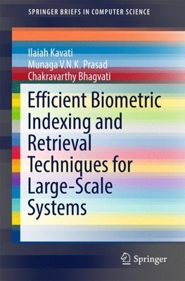 Efficient Biometric Indexing and Retrieval Techniques for Large-Scale Systems...