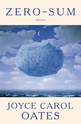 Zero-sum : Stories, Hardcover by Oates, Joyce Carol, Brand New, Free shipping...