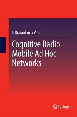 Cognitive Radio Mobile Ad Hoc Networks, Paperback by Yu, F. Richard (EDT), Br...