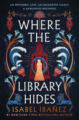 Where the Library Hides, Hardcover by Ibañez, Isabel, Brand New, Free shippin...