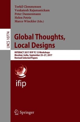 Global Thoughts, Local Designs : Interact 2017 Ifip Tc 13 Workshops, Mumbai, ...