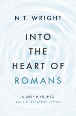 Into the Heart of Romans : A Deep Dive into Paul's Greatest Letter, Hardcover...
