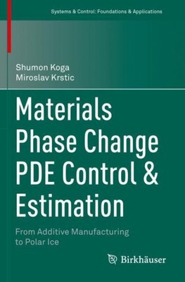 Materials Phase Change Pde Control & Estimation : From Additive Manufacturing...