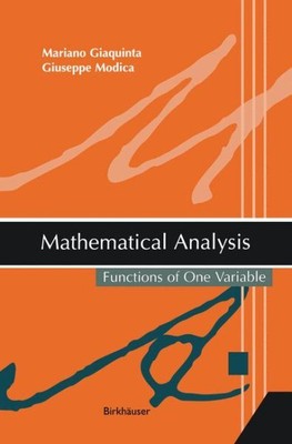 Mathematical Analysis : Functions of One Variable, Hardcover by Giaquinta, Ma...