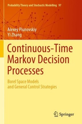 Continuous-time Markov Decision Processes : Borel Space Models and General Co...