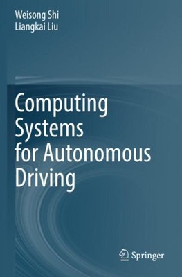 Computing Systems for Autonomous Driving by Shi, Weisong, Like New Used, Free...