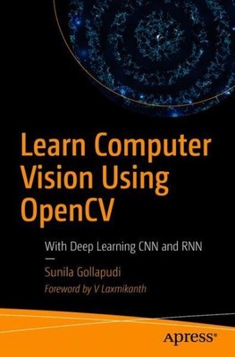 Learn Computer Vision Using OpenCV : With Deep Learning CNNs and RNNs, Paperb...