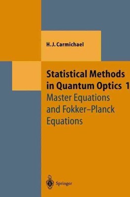 Statistical Methods in Quantum Optics 1 : Master Equations and Fokker-planck ...