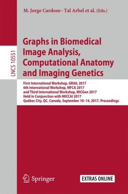 Graphs in Biomedical Image Analysis, Computational Anatomy and Imaging Geneti...