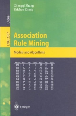 Association Rule Mining : Models and Algorithms, Paperback by Zhang, Chengqi;...