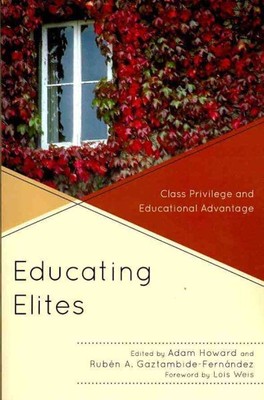 Educating Elites : Class Privilege and Educational Advantage, Paperback by Ho...