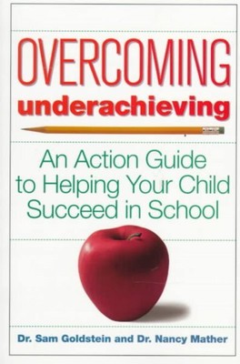 Overcoming Underachieving : An Action Guide to Helping Your Child Succeed in ...