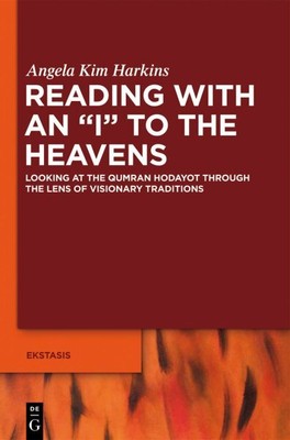 Reading With an I to the Heavens : Looking at the Qumran Hodayot Through the ...