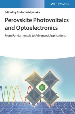 Perovskite Photovoltaics and Optoelectronics : From Fundamentals to Advanced ...