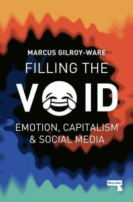 Filling the Void : Emotion, Capitalism and Social Media, Paperback by Gilroy-...