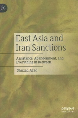 East Asia and Iran Sanctions : Assistance, Abandonment, and Everything in Bet...