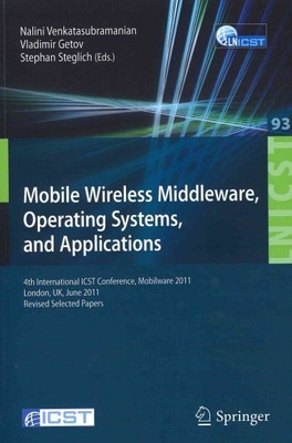 Mobile Wireless Middleware, Operating Systems, and Applications : 4th Interna...