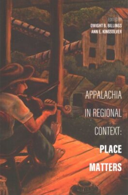 Appalachia in Regional Context : Place Matters, Paperback by Billings, Dwight...