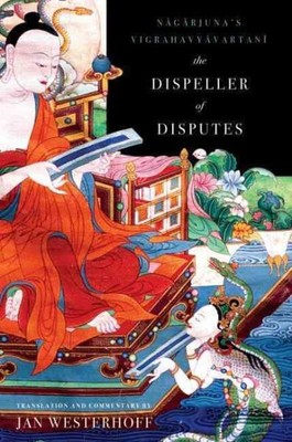 Dispeller of Disputes : Nagarjuna's Vigrahavyavartani, Paperback by Westerhof...