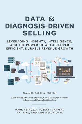 Data and Diagnosis-driven Selling : Leveraging Insights, Intelligence and the...