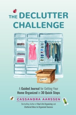 Declutter Challenge : A Guided Journal for Getting Your Home Organized in 30 ...