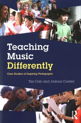 Teaching Music Differently : Case Studies of Inspiring Pedagogies, Paperback ...