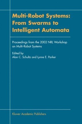 Multi-Robot Systems : From Swarms to Intelligent Automata, Proceedings from t...
