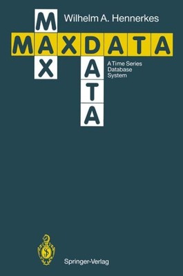 Maxdata : A Time Series Database System, Paperback by Hennerkes, Wilhelm A., ...