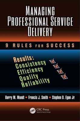 Managing Professional Service Delivery : 9 Rules for Success, Hardcover by Mu...