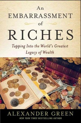 Embarrassment of Riches : Tapping into the World's Greatest Legacy of Wealth,...