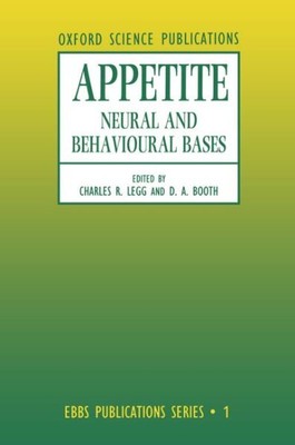 Appetite : Neural and Behavioural Bases, Hardcover by Legg, Charles R. (EDT);...