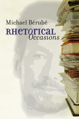 Rhetorical Occasions : Essays on Humans And the Humanities, Paperback by Béru...